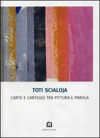 Carte e carteggi tra pittura e parola - Toti Scialoja - copertina