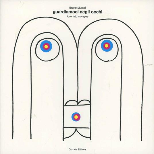 Guardiamoci negli occhi-Look into my eyes. Ediz. bilingue - Bruno Munari - copertina