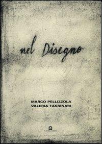 Nel disegno - Marco Pellizzola,Valeria Tassinari - copertina