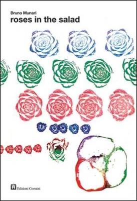 Roses in the salad. Ediz. illustrata - Bruno Munari - copertina