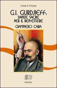 George I. Gurdjieff: danze sacre per il ben-essere - Giampiero Cara - copertina