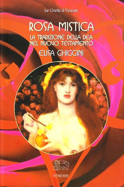 Rosa mistica. La tradizione della dea nel Nuovo Testamento - Elisa Ghiggini - copertina