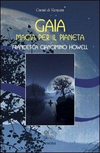 Gaia, magia per il pianeta - Francesca Ciancimino Howell - copertina