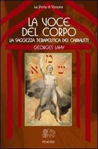 La voce del corpo, la saggezza terapeutica dei cabbalisti - Georges Lahy - copertina
