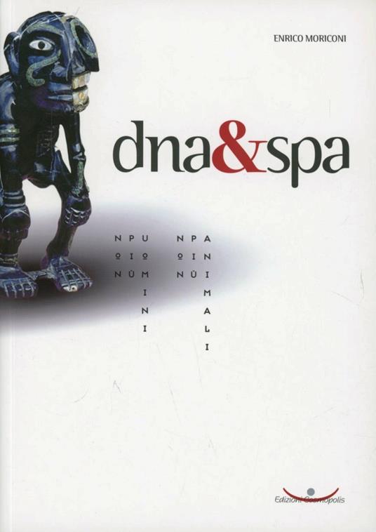 DNA & Spa. Non più uomini, non più animali - Enrico Moriconi - copertina