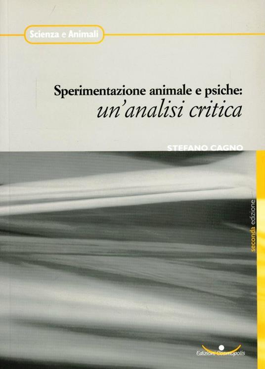 Sperimentazione animale e psiche. Un'analisi critica - Stefano Cagno - copertina