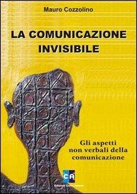 La comunicazione invisibile. Gli aspetti non verbali della comunicazione - Mauro Cozzolino - copertina