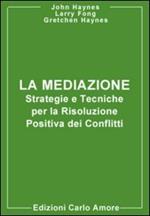 La mediazione. Strategie e tecniche per la risoluzione positiva dei conflitti