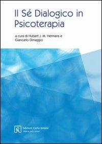 Il sé dialogico in psicoterapia - Hubert J. Hermans,Giancarlo Dimaggio - copertina