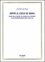Sotto il cielo di Roma (Roma nella poesia del mondo da Licofrone alle neoavanguardie degli anni '60)