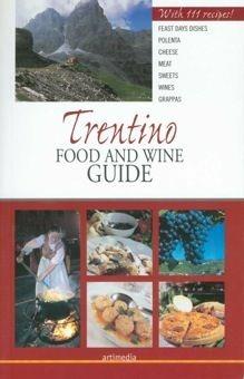 Libro Trentino food and wine guide Silvia Vernaccini , Giuliana Andreotti , Andrea Andreotti