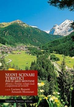 Libro Nuovi scenari turistici per le aree montane. Abruzzo e Trentino: sviluppo locale e competitività del territorio Luciano Buzzetti , Armando Montanari