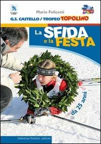La sfida e la festa... da 25 anni. Trofeo Topolino sci di fondo - Mario Felicetti - copertina