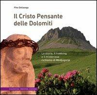 Il Cristo pensante delle Dolomiti. La storia, il trekking e il misterioso richiamo di Medjugorje - Pino Dellasega - copertina