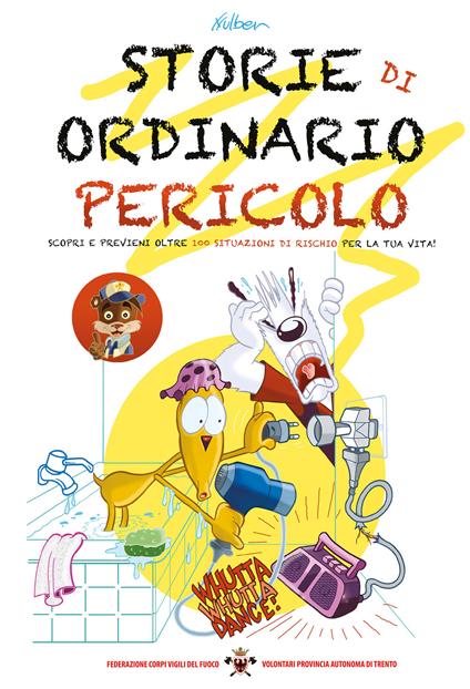 Storie di ordinario pericolo. Scopri e previeni oltre 100 situazioni di rischio per la tua vita! - Fulber - copertina