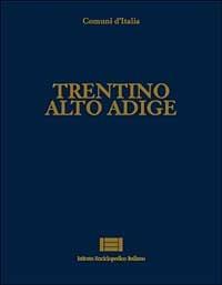 Comuni d'Italia. Vol. 27: Trentino Alto Adige. - copertina