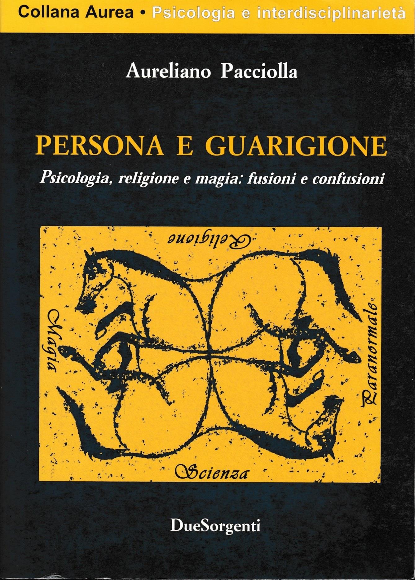 Persona e guarigione. Psicologia, magia e religione: fusioni e confusioni