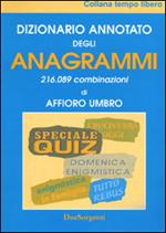 Dizionario annotato degli anagrammi. 216.089 combinazioni