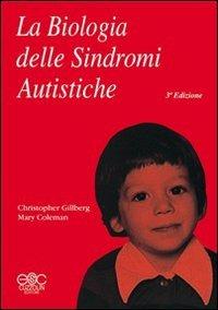 La biologia delle sindromi autistiche - Christopher Gillberg,Mary Coleman - copertina