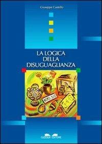 La logica della disuguaglianza - Giuseppe Castello - copertina