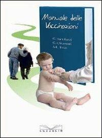 Manuale delle vaccinazioni - Giorgio Bartolozzi,Giampietro Chiamenti,Alberto E. Tozzi - copertina