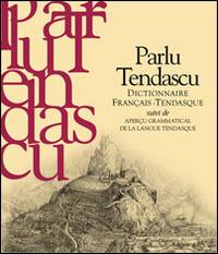 Parlu tendascu. Dictionnaire français-Tendasque suivi de aperçu grammatical de la langue tendasque - Jacques Guido - copertina