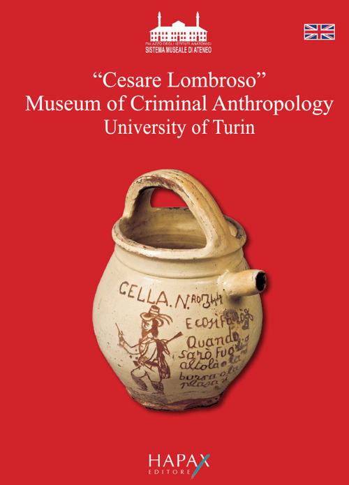 "Cesare Lombroso" Museum of Criminal Anthropology University of Turin. Ediz. illustrata - Piero Bianucci - copertina