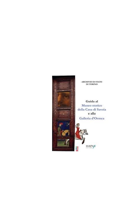 Guida al Museo storico della Casa di Savoia e alla Galleria d'Ormea. Ediz. italiana, inglese e francese - copertina
