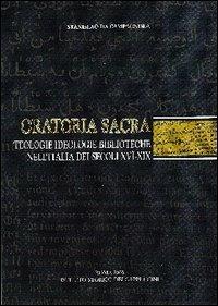 Oratoria sacra. Teologie, ideologie, biblioteche nell'Italia dei secoli XVI-XIX - Stanislao da Campagnola - copertina