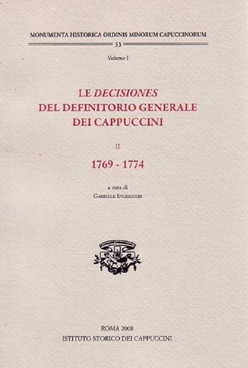 Le decisiones del definitorio generale dei Cappuccini. Vol. 2: 1769-1774. - copertina