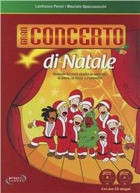 Gran concerto di Natale. Con 2 CD - Lanfranco Perini,Maurizio Spaccazocchi - copertina