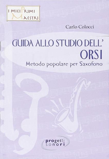 Guida allo studio dell'Orsi. Metodo popolare per saxofono. Con CD Audio - Carlo Colocci - copertina