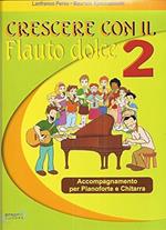 Crescere con il flauto dolce. Con CD Audio. Per le Scuole medie. Vol. 2: Accompagnamento per pianoforte e chitarra.
