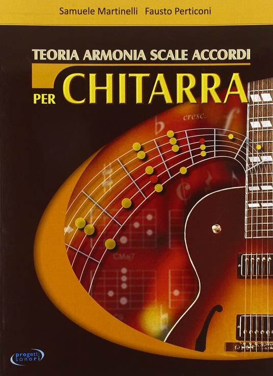 Teoria, armonia, scale, accordi per chitarra - Samuele Martinelli,Fausto Perticoni - copertina