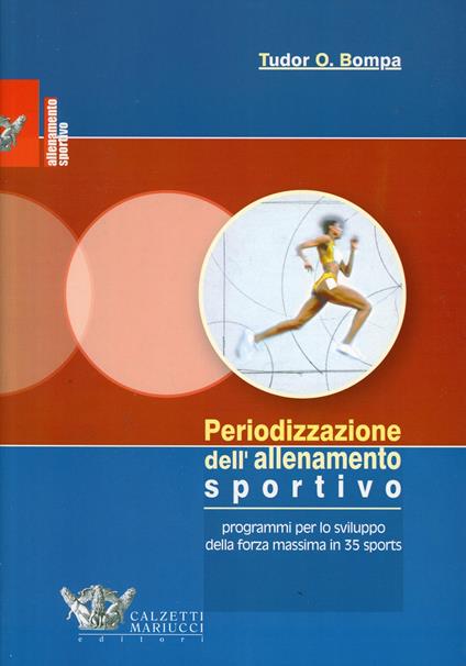 Periodizzazione dell'allenamento sportivo. Programmi per lo sviluppo della forza massima per 35 sports - Tudor O. Bompa,Carlo Buzzichelli - copertina