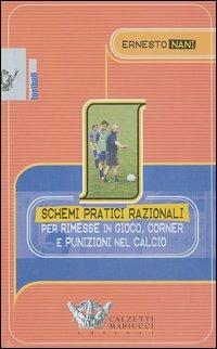 Schemi pratici razionali per rimesse in gioco, corner e punizioni nel calcio. Con videocassetta - Ernesto Nani - copertina