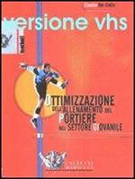 Ottimizzazione dell'allenamento del portiere nel settore giovanile. DVD