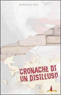 Cronache di un disilluso - Antonino Foti - copertina