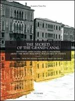 The secrets of the grand canal. Mysteries, anecdotes, and curiosities about the most beautiful boulevardin the world