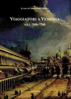 Libro Viaggiatori a Venezia nel '500-'700 Alessandro Renier