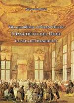 Vita quotidiana a Palazzo Ducale, I banchetti del Doge. La Sala dei banchetti. Feste a Venezia per l'elezione degli ultimi Dogi