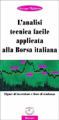 L' analisi tecnica facile applicata alla borsa italiana - Giuseppe Migliorino - copertina