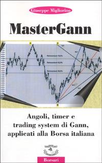 Mastergann. Angoli, timer e trading system di Gann applicati alla borsa italiana - Giuseppe Migliorino - copertina