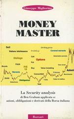 Money master. La security analysis di Ben Graham applicata a: azioni, obbligazioni e derivati della borsa italiana