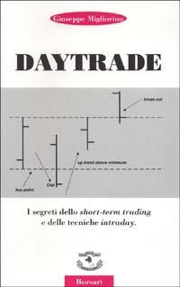 Daytrade. I segreti dello short-term trading e delle tecniche intraday - Giuseppe Migliorino - copertina