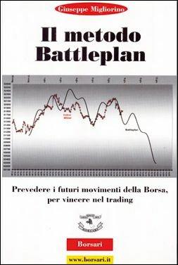 Il metodo battle plan. Prevedere i futuri movimenti della borsa per vincere nel trading - Giuseppe Migliorino - copertina