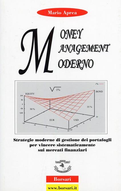 Money management moderno. Strategie moderne di gestione dei portafogli per vincere sistematicamente sui mercati finanziari. Ediz. illustrata - Mario Aprea - copertina