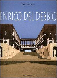 Enrico del Debbio. Catalogo della mostra (Roma, 7 dicembre 2006-4 febbraio 2007). Ediz. bilingue - M. Luisa Neri - copertina