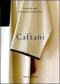 Caftani. Ediz. italiana, francese e inglese - Daniel Rey - copertina