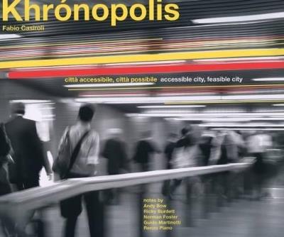 Khrónopolis. Città accessibile, città possibile-Khrónopolis. Accessible city, feasible city. Ediz. bilingue - Fabio Casiroli - copertina